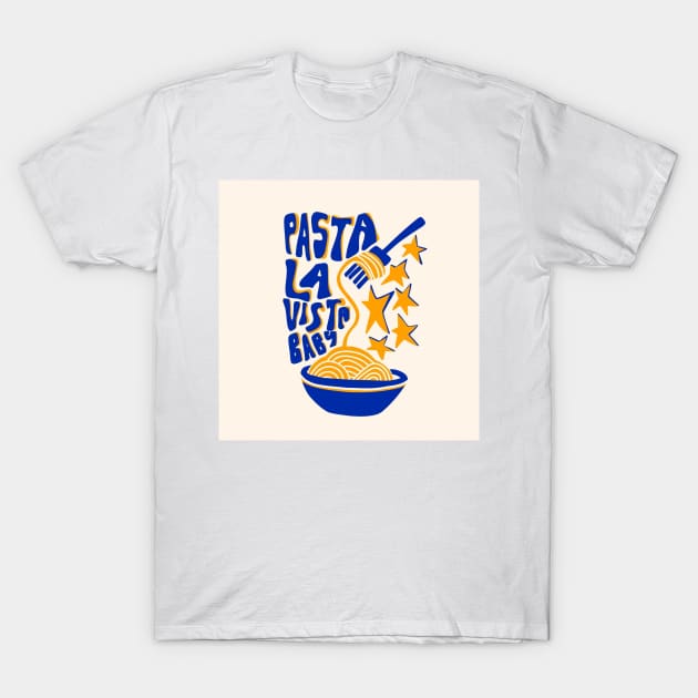 Pasta La Vista Baby T-Shirt by AmandaGJ9t3